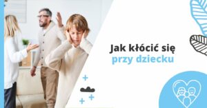 Jak prowadzić kłótnie przy dziecku?