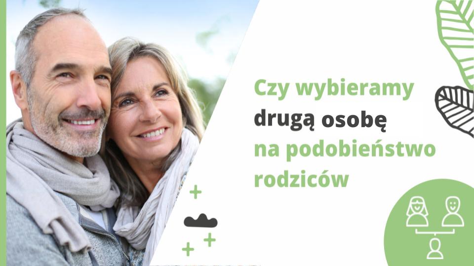 Czy wybieramy drugą osobę na podobieństwo rodzic&oacute;w? - artykuł Marity Woźny