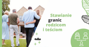 Stawianie granic rodzicom i teściom