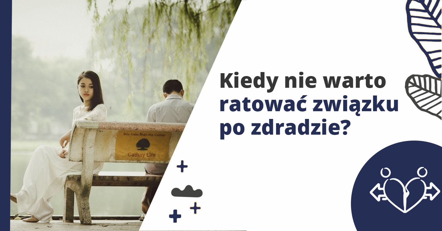 Kiedy nie warto ratować związku po zdradzie? - artykuł Marity Woźny