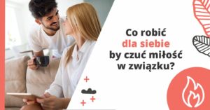 Co robić dla siebie, by czuć miłość w związku? - Języki Miłości
