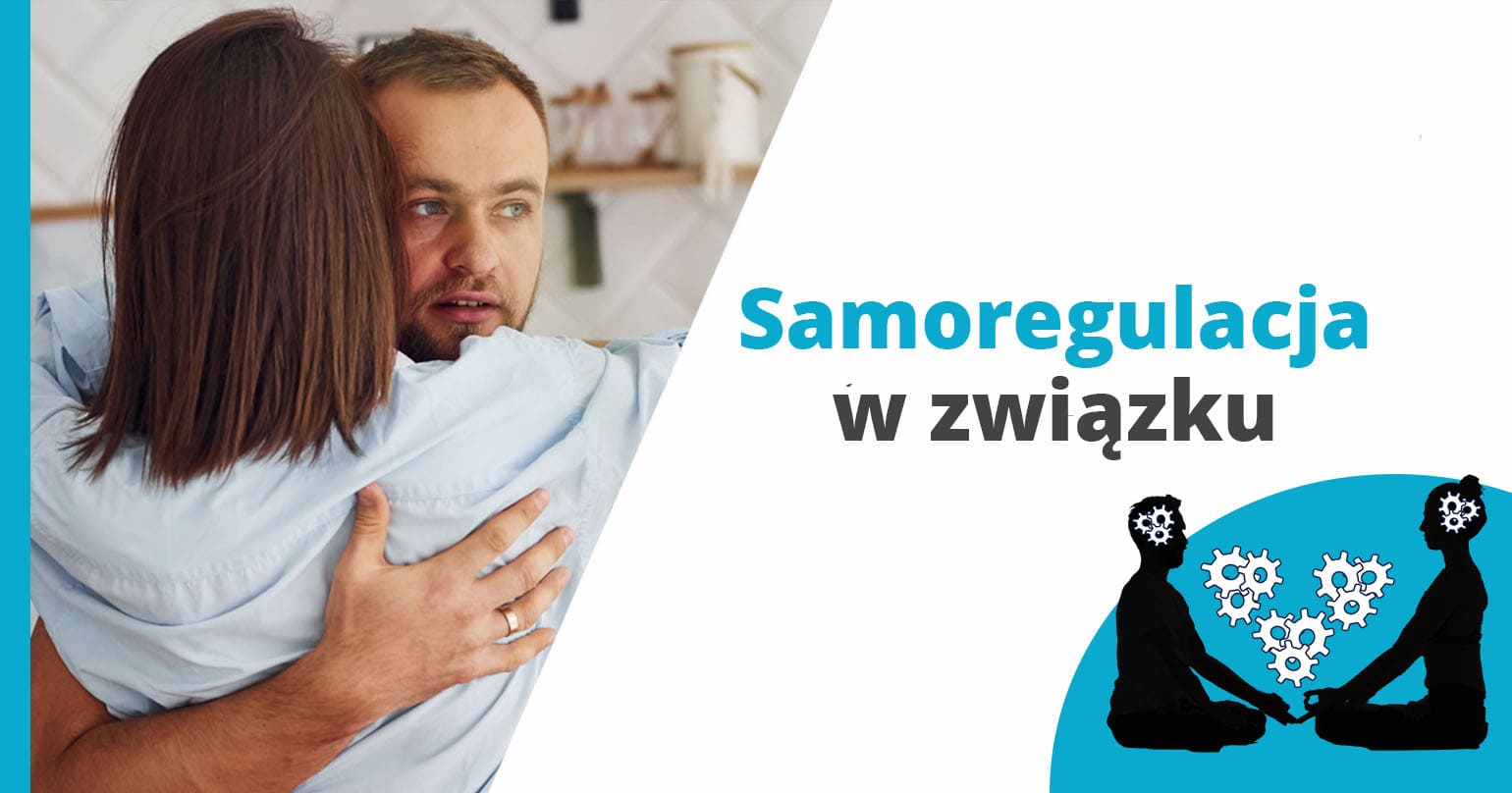 Samoregulacja w związku i radzenie sobie z wybuchami - artykuł Marity Woźny
