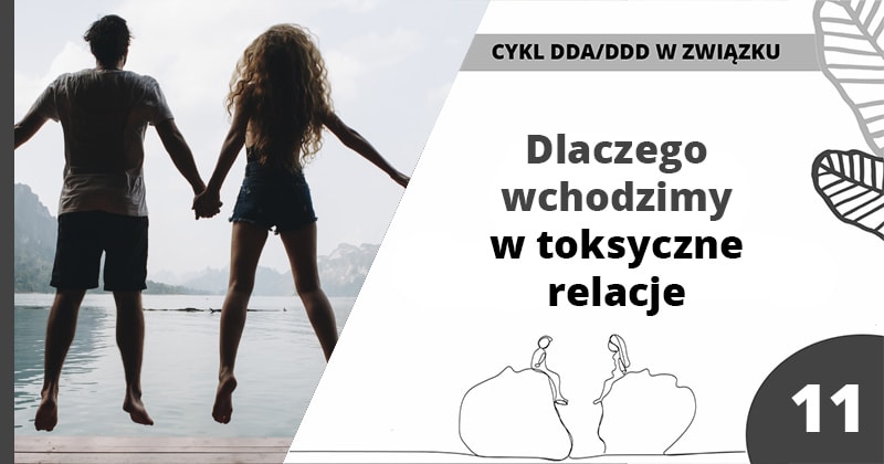 Toksyczny Związek - dlaczego wchodzimy w takie relacje? - artykuł Marity Woźny