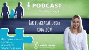 74. Mężczyzna w relacji z ojcem — inne oblicza nieobecnego ojca