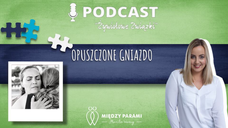 Opuszczone Gniazdo - Podcast Marity Woźny
