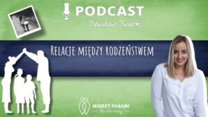 83. Relacje z rodzeństwem i bycie jedynakiem