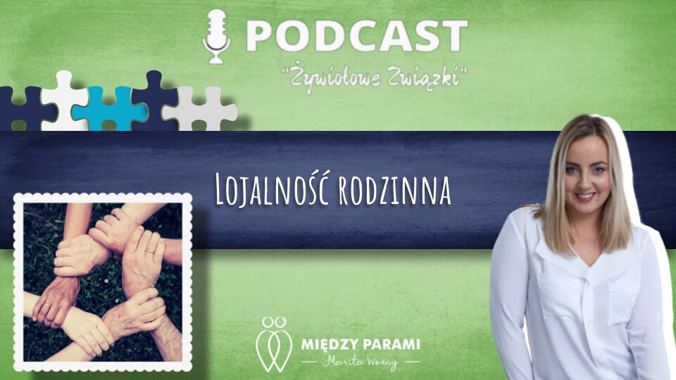 Lojalność Rodzinna - Podcast Marity Woźny