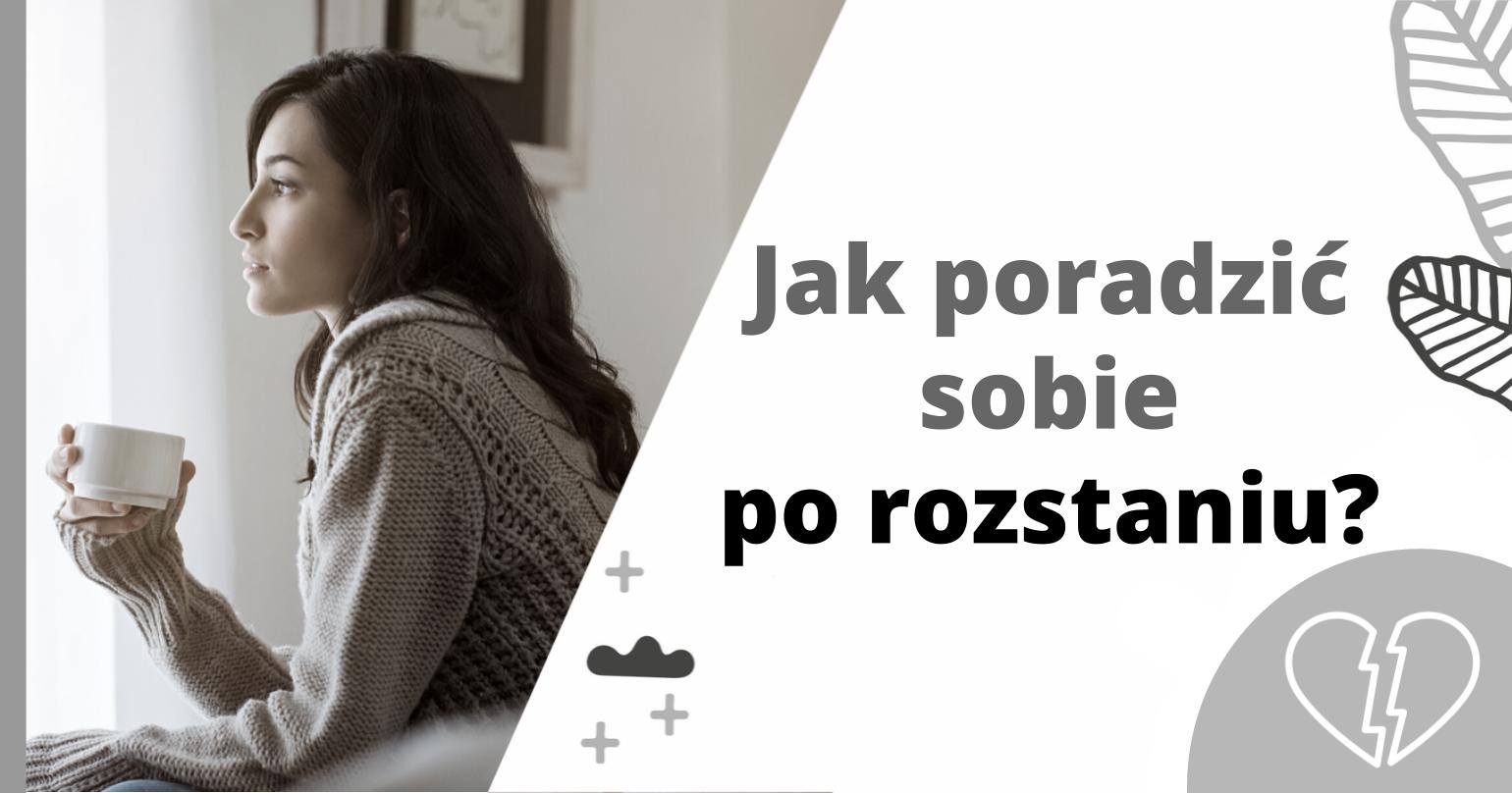 Jak poradzić sobie z rozstaniem - artykuł Marity Woźny