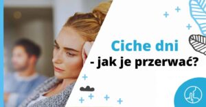 Ciche dni – jak je przerwać