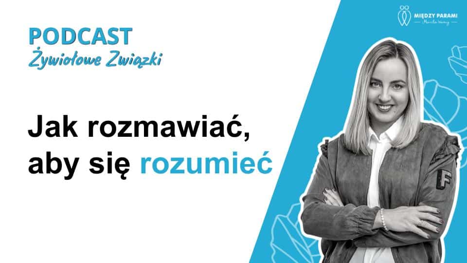Jak Rozmawiać Aby Się Rozumieć - Podcast Marity Woźny