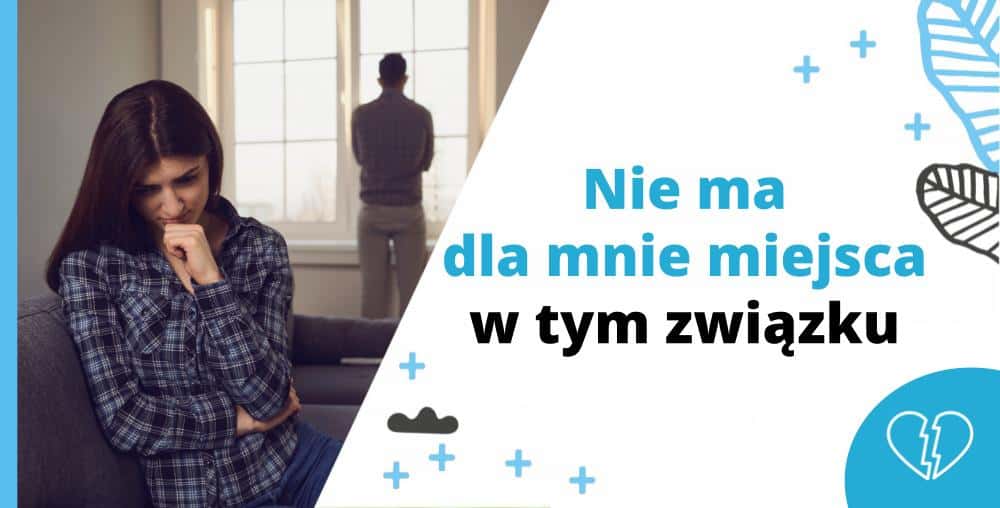 Nie Ma Dla Mnie Miejsca w Tym Związku - Artykuł Marity Woźny