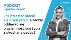 90. Jak przestać kłócić się o wszystko, a zacząć oddawać się przyjemnościom życia z ukochaną osobą?