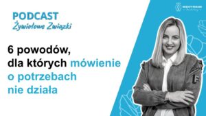 32. 6 powodów, dla których mówienie o potrzebach nie działa
