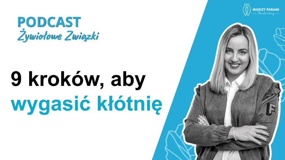 9 kroków, aby wygasić kłótnię - podcast Marity Woźny