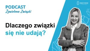 19. Dlaczego związki się nie udają