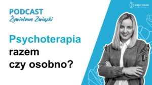 27. Psychoterapia razem czy osobno?