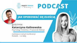 44. Rozwód i co dalej? Część 9 - Jak opiekować się złością