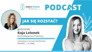 37. Rozwód i co dalej? Część 2 - Jak się rozstać
