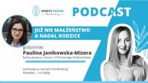 43. Rozwód i co dalej? Część 8 - Już nie małżeństwo, a nadal rodzice