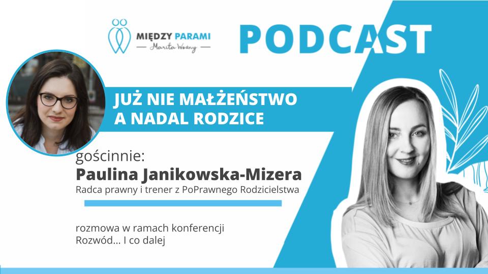 Rozwód i co dalej - juz nie małżeństwo a nadal rodzice - podcast Marity Woźny