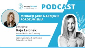 41. Rozwód i co dalej? Część 6 - Mediacje jako narzędzie porozumienia