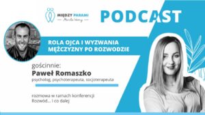 48. Rozwód i co dalej? Część 13 - Rola ojca i wyzwania mężczyzny po rozwodzie
