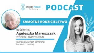 47. Rozwód i co dalej? Część 12 - Samotne rodzicielstwo