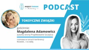 36. Rozwód i co dalej? Część 1 - Toksyczne związki