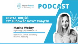 40. Rozwód i co dalej? Część 5 - Zostać, odejść, czy budować nowy związek?