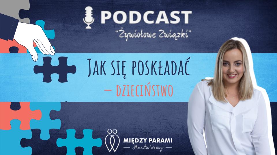 Cykl "Jak się poskładać - dzieciństwo - podcast Marity Woźny