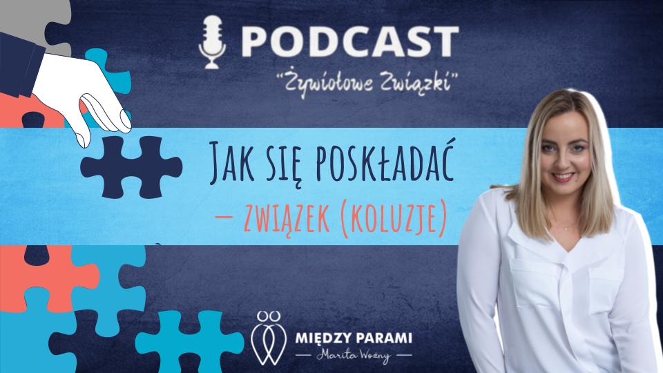 Cykl "Jak się poskładać - związek (koluzje) - podcast Marity Woźny
