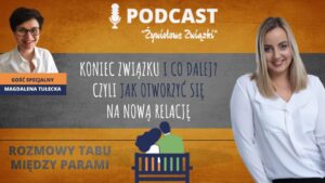 54. Rozmowy tabu: Koniec związku i co dalej, czyli jak otworzyć się na nową relację