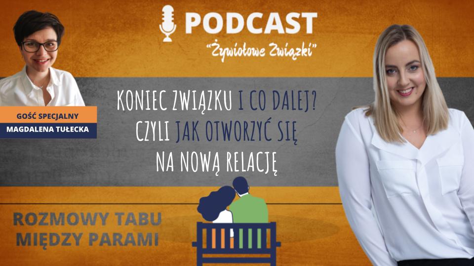 Rozmowa tabu: Koniec związku i co dalej, czyli jak otworzyć się na nową relację - podcast Marity Woźny
