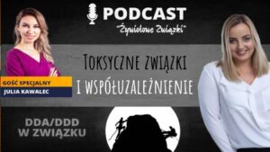 64. DDA / DDD w związku: Toksyczne związki i współuzależnienie - część 4