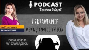 65. DDA / DDD w związku: Uzdrawianie wewnętrznego dziecka - część 5