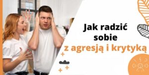 Jak radzić sobie z agresją i krytyką