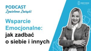 108. Wsparcie Emocjonalne: Jak zadbać o siebie i innych