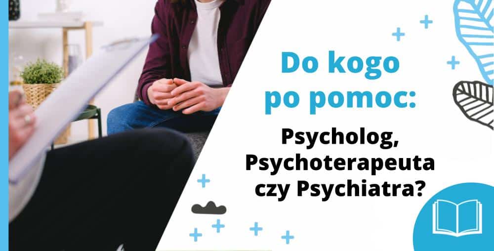 Do kogo po pomoc: Psycholog, Psychoterapeuta czy Psychiatra? - mężczyzna siedzi w gabinecie na przeciwko psychoterapeuty i rozmawia o swoich problemach - blog Marita Woźny