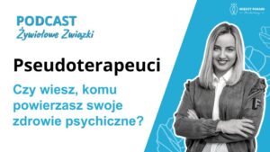 Pseudoterapia – Czy wiesz, komu powierzasz swoje zdrowie psychiczne?