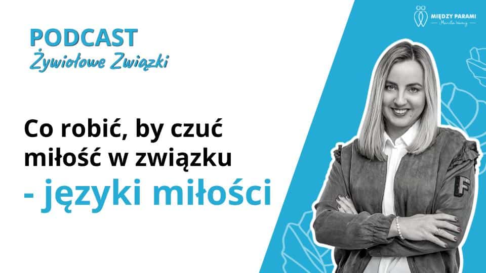 Co robić, by czuć miłość w związku - języki miłości - podcast Marita Woźny