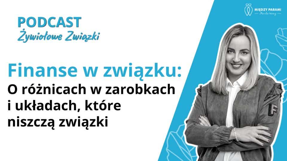 Finanse w związku: o r&oacute;żnicach w zarobkach i układach, kt&oacute;re niszczą związki - podcast Marita Woźny - psychoterapeuta Wrocław