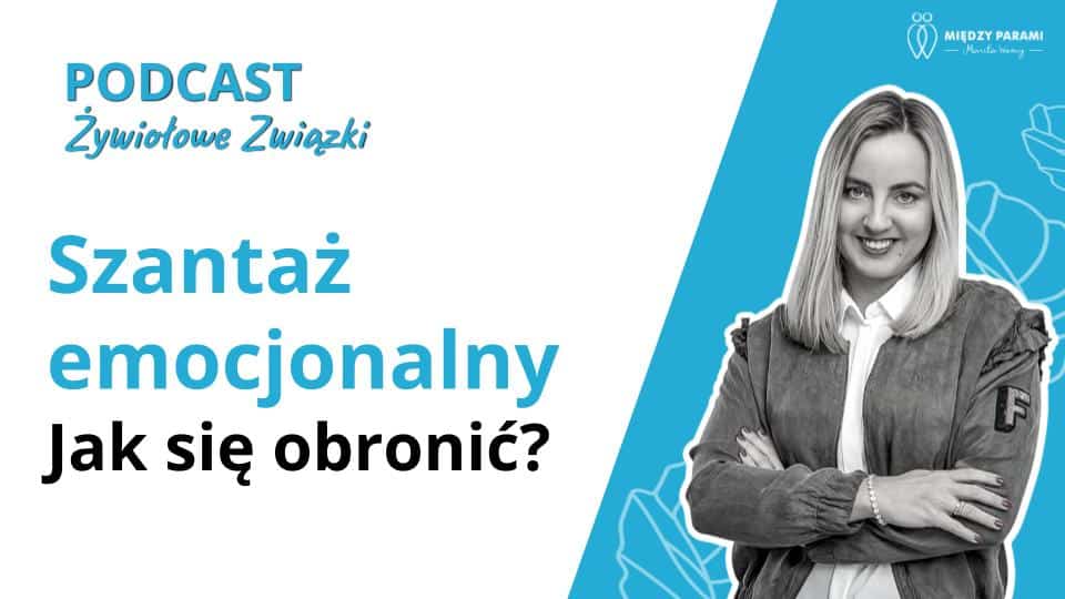 Szantaż emocjonalny - jak się obronić? - podcast Marita Woźny