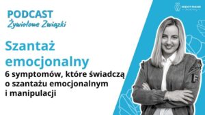Szantaż emocjonalny - 6 symptomów, które świadczą o szantażu emocjonalnym i manipulacji