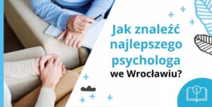 Najlepszy psycholog i psychoterapeuta we Wrocławiu (i online). Sprawdź, komu warto zaufać + darmowy przewodnik do pobrania